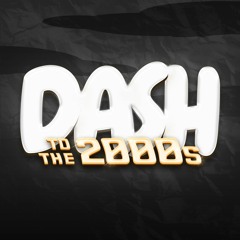 DASH TO THE 2000s - JOSH LUKA