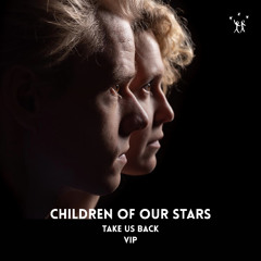 Children Of Our Stars - Take Us Back (VIP - Radio Edit)