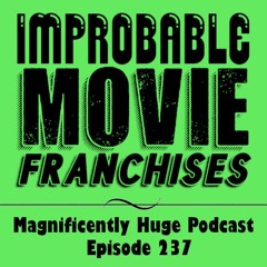Episode 237 - Improbable Movie Franchises