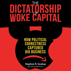 [Download] EPUB 📙 The Dictatorship of Woke Capital: How Political Correctness Captur
