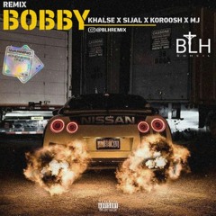 Bobby Remix - Khalse & Sijal & Koorosh -& MJ "Hemixw"  (BLH Remix)