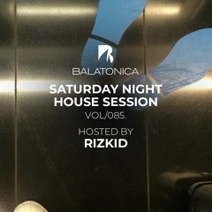 Rizkid - Balatonica Saturday Night House Session Vol. 085