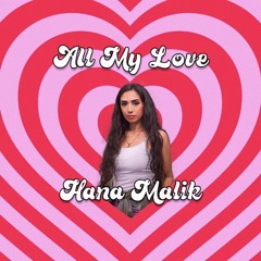 Hana Malik- All My Love