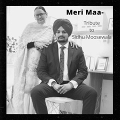 Meri Maa - Tribute To Sidhu Moosewala