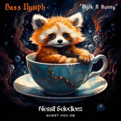 Bass Nymph ~ "Mylk N Hunny" :Blessit Selectionz Guest Mix 08: