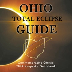 get [❤ PDF ⚡]  Ohio Total Eclipse Guide: Official Commemorative 2024 K