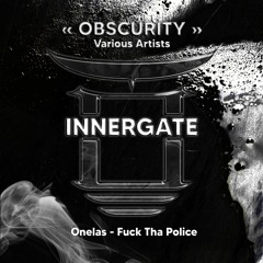 PREMIERE: Onelas - Fuck Tha Police [INNERGATE]