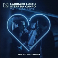 Laidback Luke & Steff Da Campo - We Found Love (KPLR & Jeonghyeon Remix)