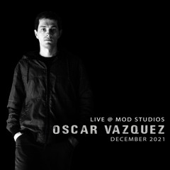 Oscar Vazquez - MOD Studios Podcast [Dec 2021]