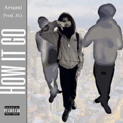 Aesumi - “How It Go” (Official Audio)