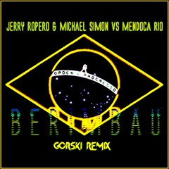 Berimbau (GORSKI Remix) - Jerry Ropero And Michael Simon Vs. Mendonca Do Rio