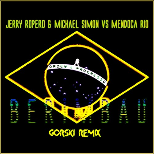 Berimbau (GORSKI Remix) - Jerry Ropero And Michael Simon Vs. Mendonca Do Rio