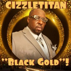 Black Gold-Beat By: HammerBT, Song Written By:CIZZLETITAN