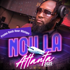 Nou LA ATLANTA 2025 "Rush Hour Promo Mixtape"