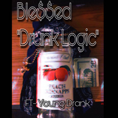 Drunk Logic by. Ble$$ed Ft Young Drank (Prod by SØD4)