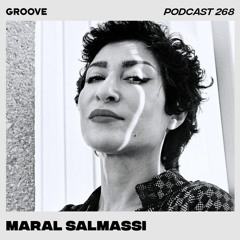 Groove Podcast 268 - Maral Salmassi