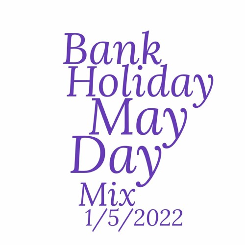 Bank Holiday May Day Mix 1/5/2022
