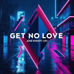 Get No Love (Radio Edit) ** Released October 6th **