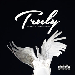 TRULY "WHO CAN I TRULY TRUST"