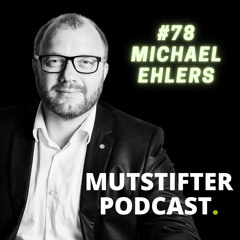 #78 Michael Ehlers - Wer was zu sagen hat, sollte reden können