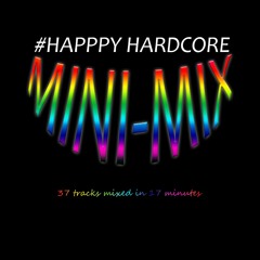 #Happy Hardcore MINI-MIX