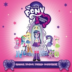 My Little Pony: Equestria Girls Movie All Songs