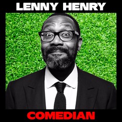 Lenny Henry: Humor, Trauma, and Flipping the Cosmic Spatula