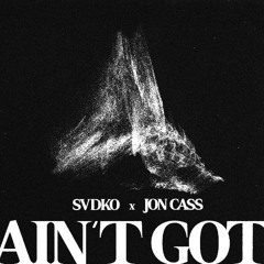 AIN'T GOT