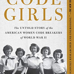 [Free] EPUB 💏 Code Girls: The Untold Story of the American Women Code Breakers of Wo