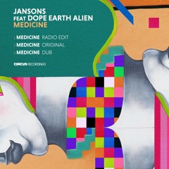 Premiere: Jansons and Dope Earth Alien "Medicine" - Circus Recordings