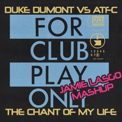 Duke Dumont Vs. ATFC - The Chant Of My Life (Jamie Lasgo Mashup)
