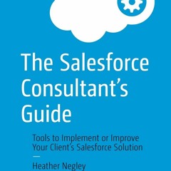 (PDF) The Salesforce Consultant?s Guide: Tools to Implement or Improve Your Clie