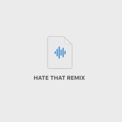 AHMED 2.0 - HATE THAT (remix)