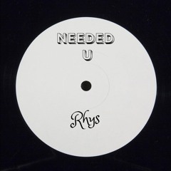 Rhys - Needed U