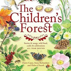 PdF dOwnlOad The Children's Forest: Stories & Songs, Wild Food, Crafts & Celebra