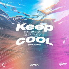 Leveki - Keep My Cool (feat. Anello) 🌊