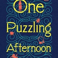 FREE [DOWNLOAD] One Puzzling Afternoon: A Novel