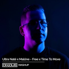 Ultra Naté X Malóne - Free X Time To Move (DIXIOUS Mashup)
