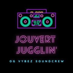 Jouvert Jugglin’ by OG VYBEZ SOUNDCREW