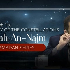 A Story of the Constellations - Ep. 15 - Surah An-Najm | Nouman Ali Khan