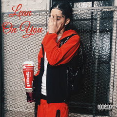 Lean On You ( Prod By YSWAGGYG2 )