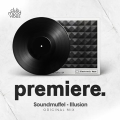PREMIERE: Soundmuffel - Illusion (Original Mix) [Electronic Haze]