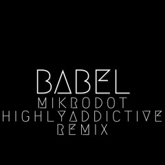 Mikrodot - Highly Addictive (Babel remix)