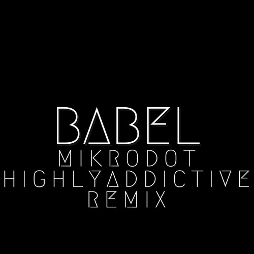 Mikrodot - Highly Addictive (Babel remix)
