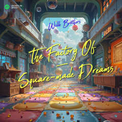 Willb Brothers - The Factory Of Square-made Dreams