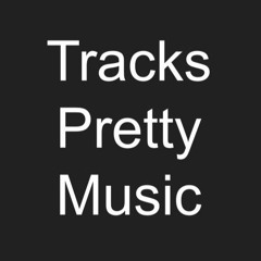 Tracks Pretty Music