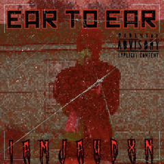 EAR TO EAR-IAMJAYDXN(prod.CRCL)
