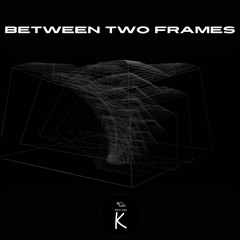 Between Two Frames