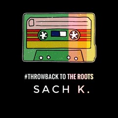 #Throwback To The Roots (Live Set) - Sach K.