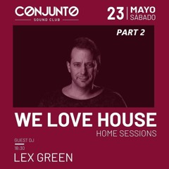 We Love House - Exclusive Set for Conjunto Sound Club - Part 2 - 23.05.20